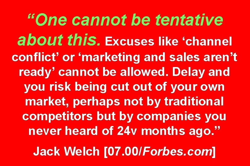 “One cannot be tentative about this. Excuses like ‘channel conflict’ or ‘marketing and sales