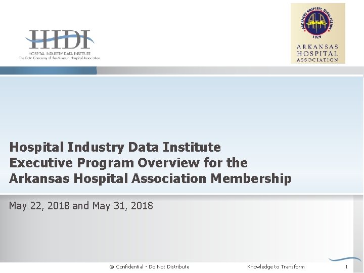 Hospital Industry Data Institute Executive Program Overview for the Arkansas Hospital Association Membership May