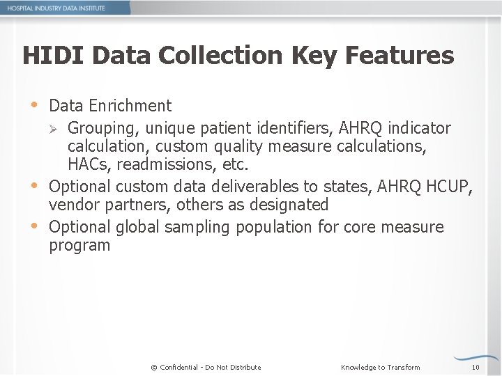 HIDI Data Collection Key Features Data Enrichment Grouping, unique patient identifiers, AHRQ indicator calculation,