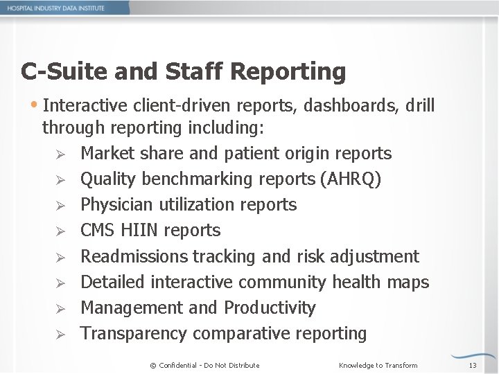 C-Suite and Staff Reporting Interactive client-driven reports, dashboards, drill through reporting including: Ø Market