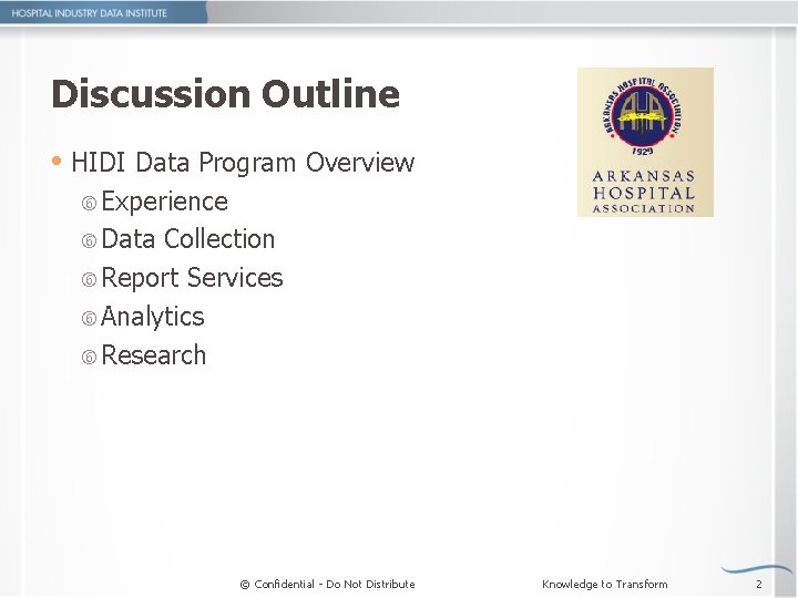 Discussion Outline HIDI Data Program Overview Experience Data Collection Report Services Analytics Research ©