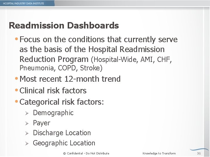 Readmission Dashboards Focus on the conditions that currently serve as the basis of the