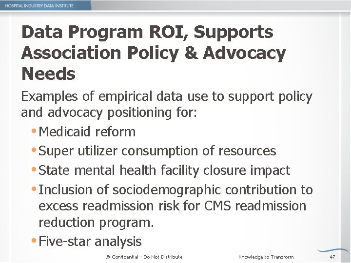 Data Program ROI, Supports Association Policy & Advocacy Needs Examples of empirical data use
