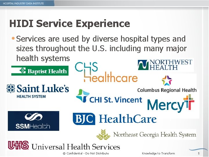 HIDI Service Experience Services are used by diverse hospital types and sizes throughout the