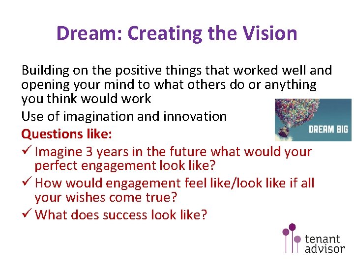 Dream: Creating the Vision Building on the positive things that worked well and opening