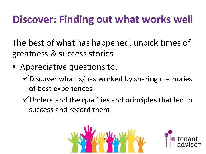 Discover: Finding out what works well The best of what has happened, unpick times