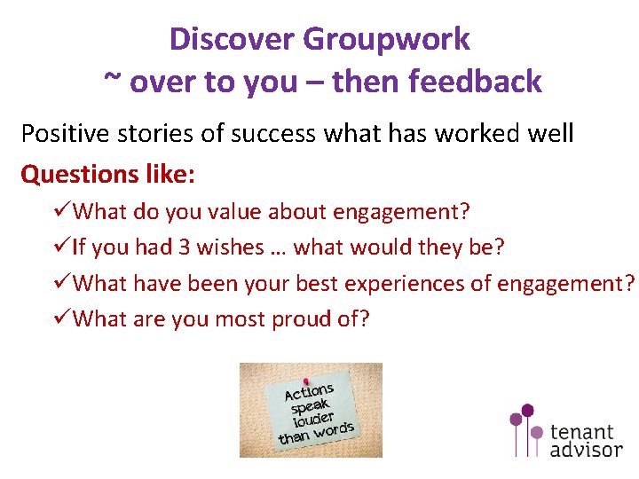 Discover Groupwork ~ over to you – then feedback Positive stories of success what