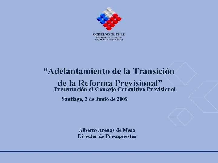 “Adelantamiento de la Transición de la Reforma Previsional” Presentación al Consejo Consultivo Previsional Haga