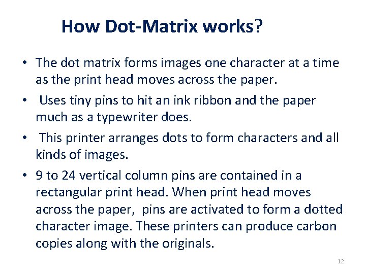 How Dot-Matrix works? • The dot matrix forms images one character at a time