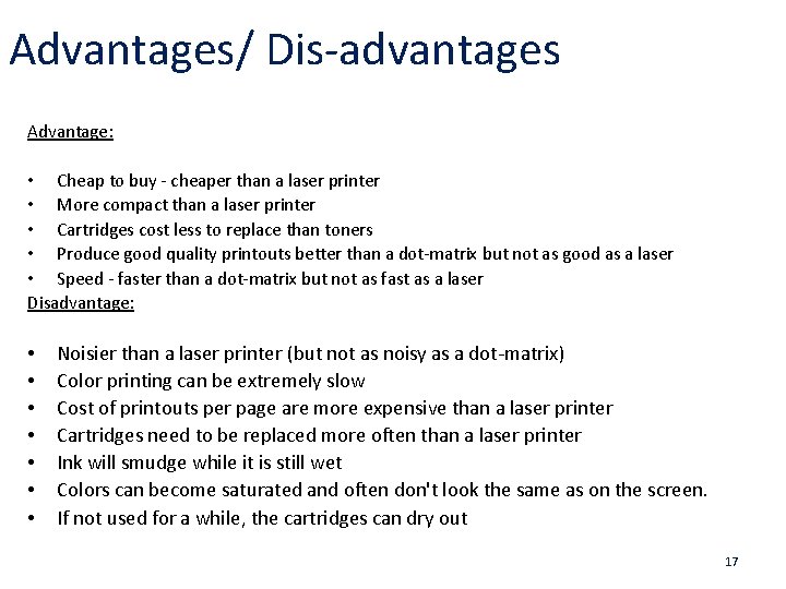 Advantages/ Dis-advantages Advantage: • Cheap to buy - cheaper than a laser printer •