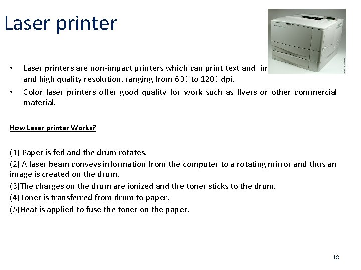 Laser printer • • Laser printers are non-impact printers which can print text and