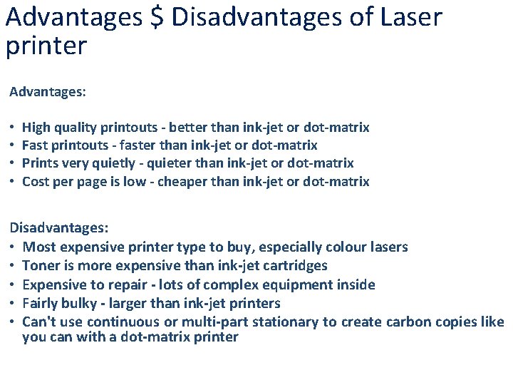 Advantages $ Disadvantages of Laser printer Advantages: • • High quality printouts - better