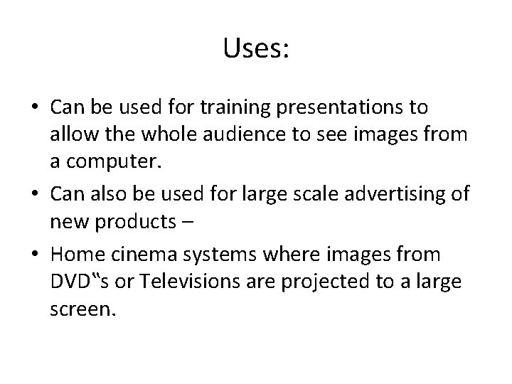 Uses: • Can be used for training presentations to allow the whole audience to