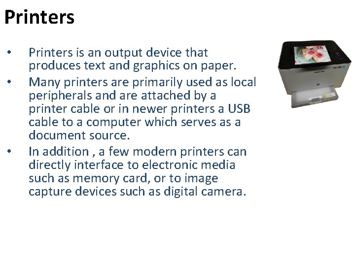 Printers • • • Printers is an output device that produces text and graphics