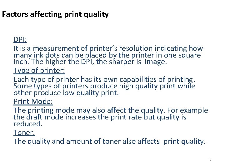 Factors affecting print quality DPI: It is a measurement of printer’s resolution indicating how