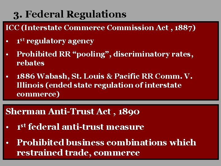 3. Federal Regulations ICC (Interstate Commerce Commission Act , 1887) • 1 st regulatory
