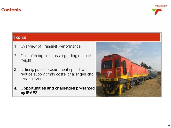 Contents Topics 1. Overview of Transnet Performance 2. Cost of doing business regarding rail Contents Topics 1. Overview of Transnet Performance 2. Cost of doing business regarding rail