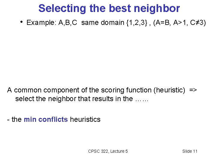 Selecting the best neighbor • Example: A, B, C same domain {1, 2, 3}