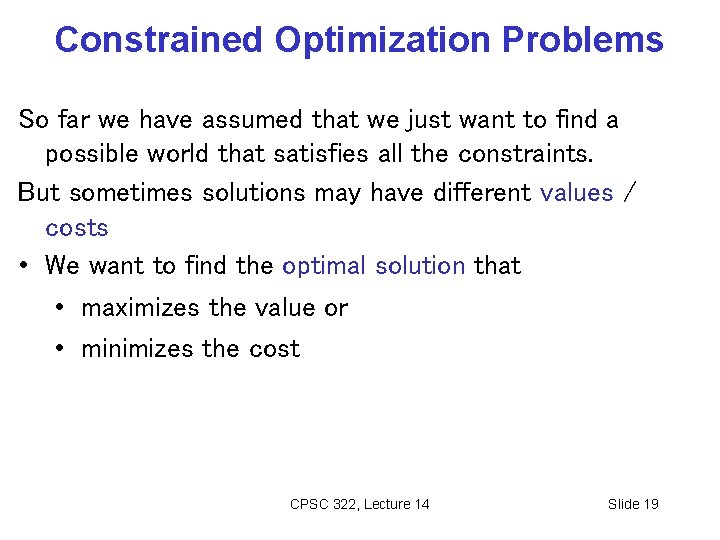 Constrained Optimization Problems So far we have assumed that we just want to find