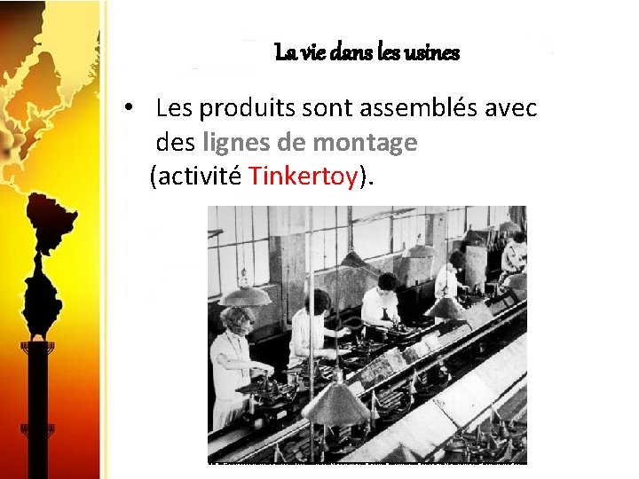 La vie dans les usines • Les produits sont assemblés avec des lignes de