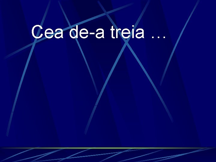 Cea de-a treia … 