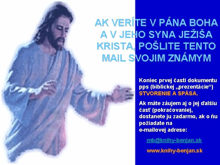 AK VERÍTE V PÁNA BOHA A V JEHO SYNA JEŽIŠA KRISTA, POŠLITE TENTO MAIL