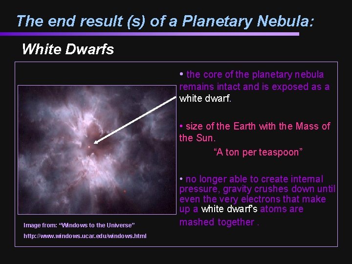 The end result (s) of a Planetary Nebula: White Dwarfs • the core of