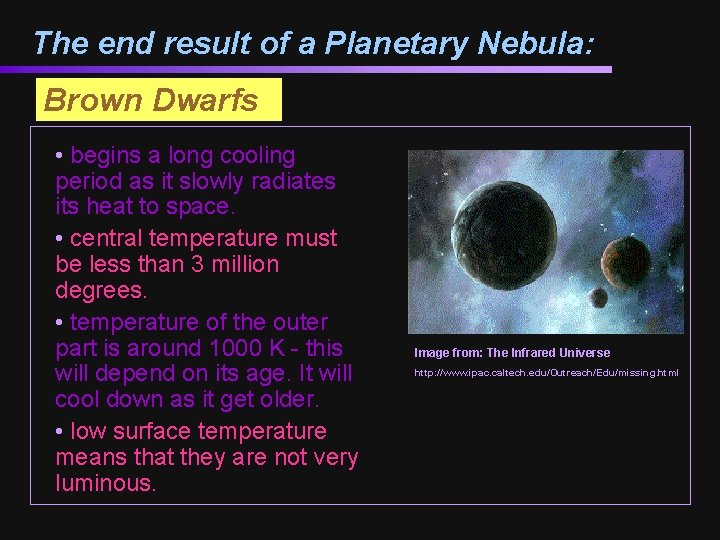 The end result of a Planetary Nebula: Brown Dwarfs • begins a long cooling
