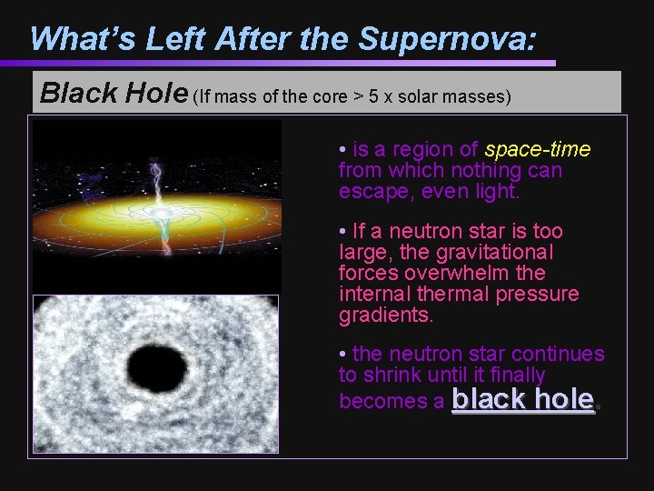 What’s Left After the Supernova: Black Hole (If mass of the core > 5