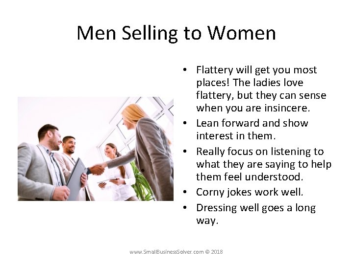 Men Selling to Women • Flattery will get you most places! The ladies love