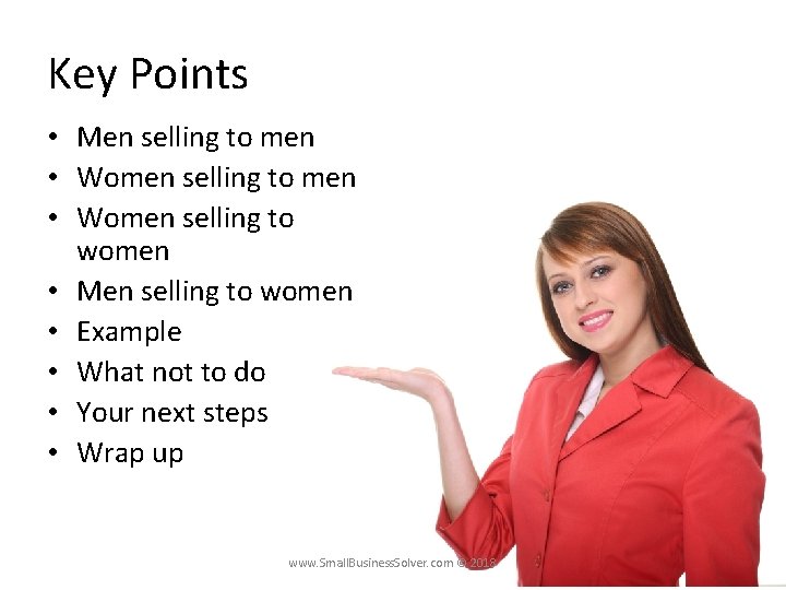 Key Points • Men selling to men • Women selling to women • Men