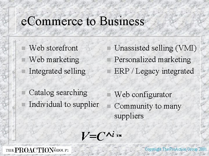 e. Commerce to Business n n n Web storefront Web marketing Integrated selling Catalog