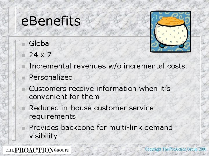 e. Benefits n Global n 24 x 7 n Incremental revenues w/o incremental costs