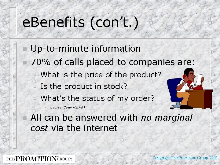 e. Benefits (con’t. ) n Up-to-minute information n 70% of calls placed to companies