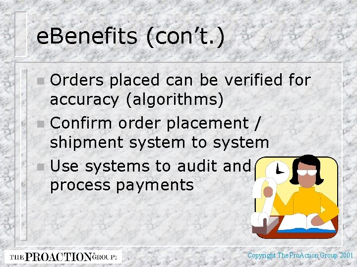 e. Benefits (con’t. ) n Orders placed can be verified for accuracy (algorithms) n