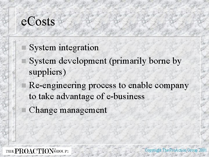 e. Costs System integration n System development (primarily borne by suppliers) n Re-engineering process