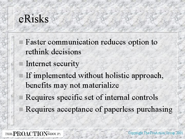 e. Risks Faster communication reduces option to rethink decisions n Internet security n If