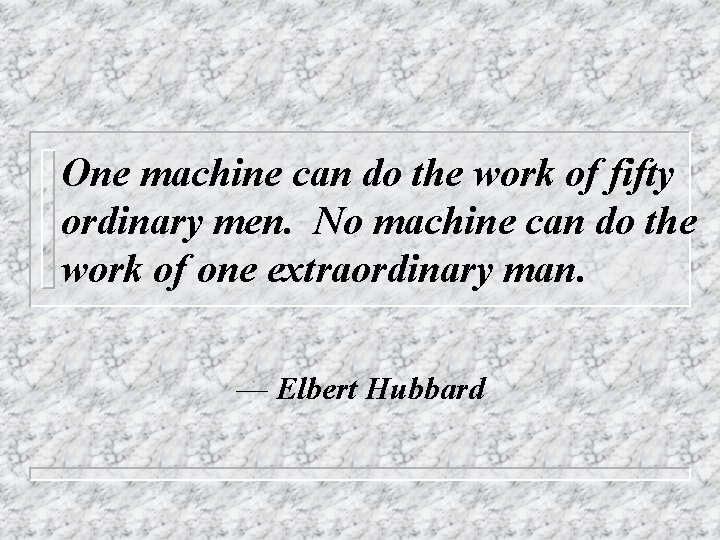 One machine can do the work of fifty ordinary men. No machine can do