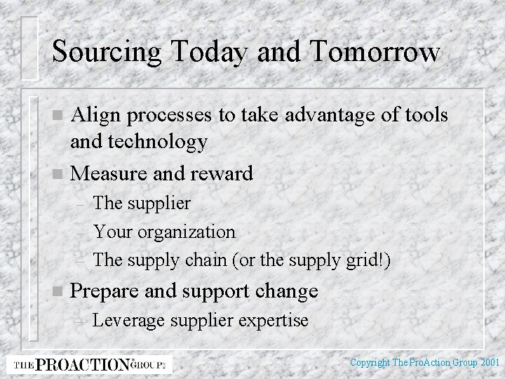 Sourcing Today and Tomorrow Align processes to take advantage of tools and technology n