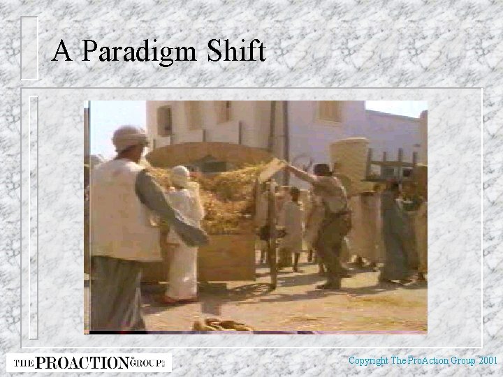 A Paradigm Shift Copyright The Pro. Action Group 2001 