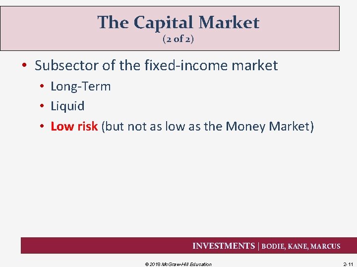 The Capital Market (2 of 2) • Subsector of the fixed-income market • Long-Term