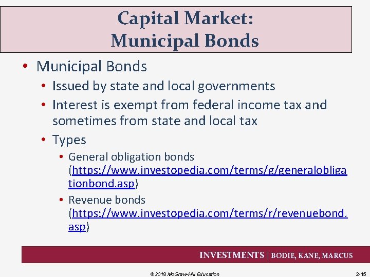 Capital Market: Municipal Bonds • Issued by state and local governments • Interest is
