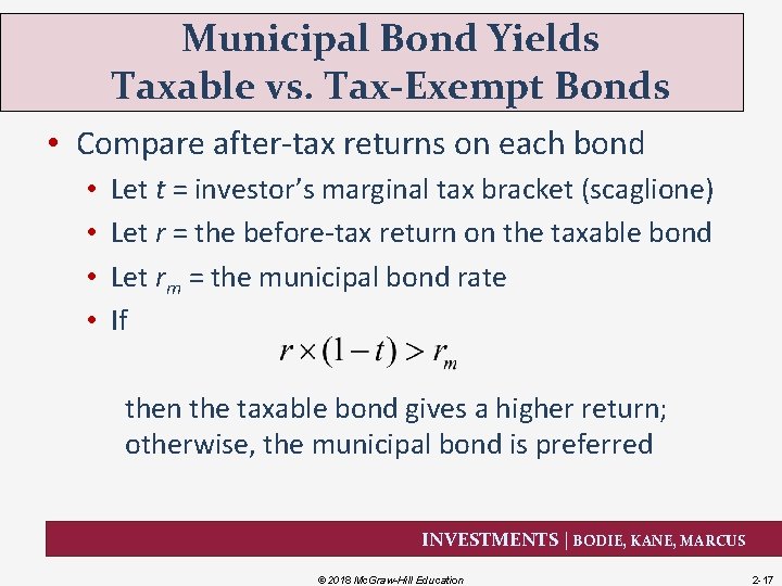 Municipal Bond Yields Taxable vs. Tax-Exempt Bonds • Compare after-tax returns on each bond