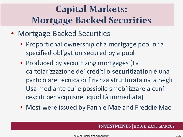 Capital Markets: Mortgage Backed Securities • Mortgage-Backed Securities • Proportional ownership of a mortgage