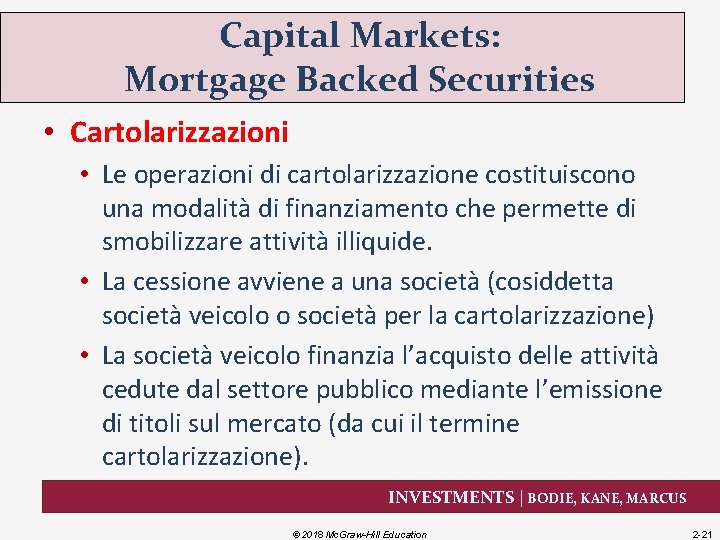 Capital Markets: Mortgage Backed Securities • Cartolarizzazioni • Le operazioni di cartolarizzazione costituiscono una