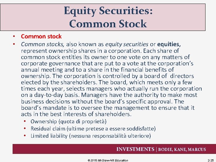 Equity Securities: Common Stock • Common stocks, also known as equity securities or equities,