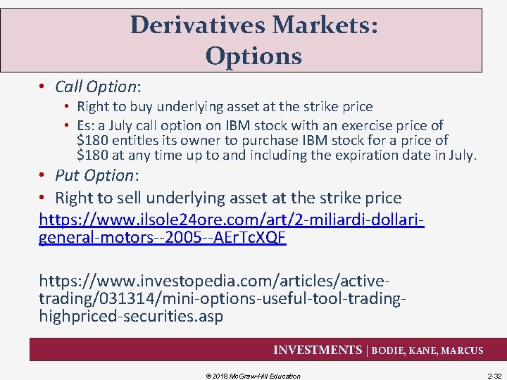 Derivatives Markets: Options • Call Option: • Right to buy underlying asset at the