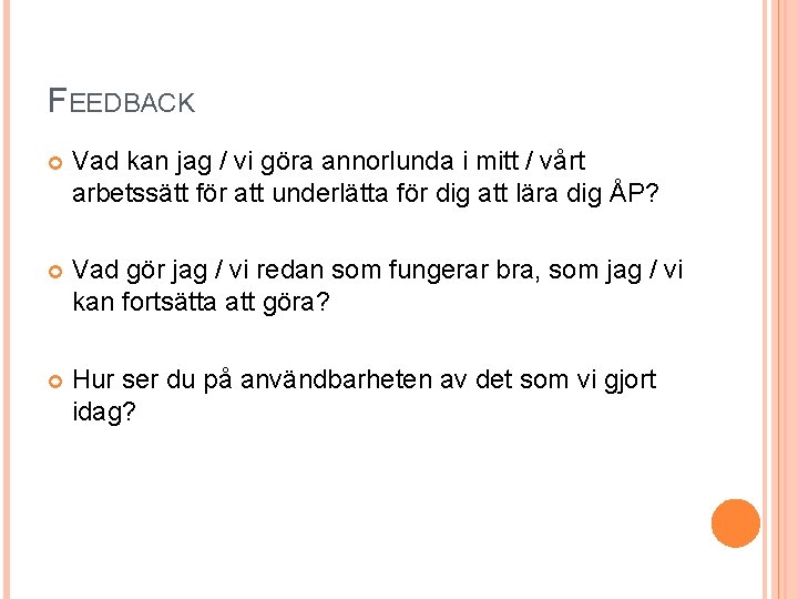 FEEDBACK Vad kan jag / vi göra annorlunda i mitt / vårt arbetssätt för