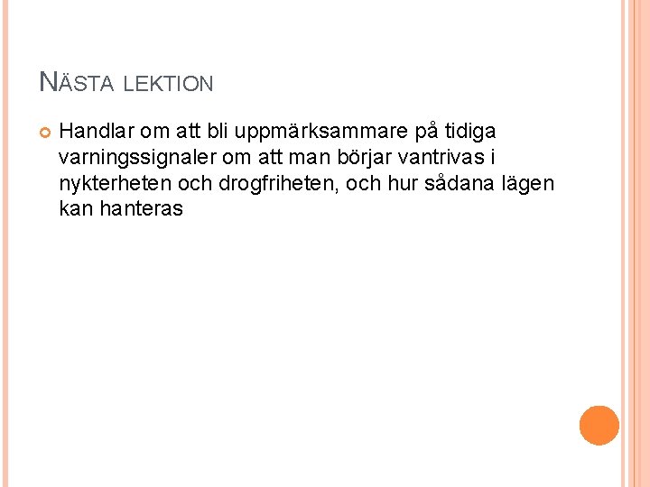 NÄSTA LEKTION Handlar om att bli uppmärksammare på tidiga varningssignaler om att man börjar