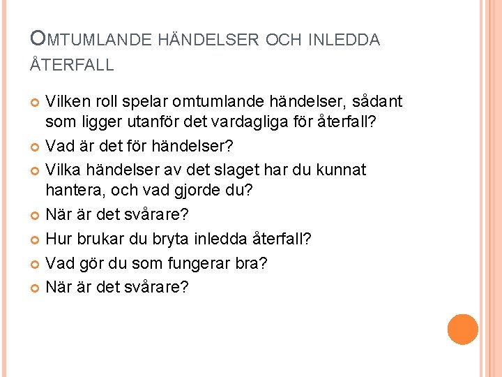 OMTUMLANDE HÄNDELSER OCH INLEDDA ÅTERFALL Vilken roll spelar omtumlande händelser, sådant som ligger utanför